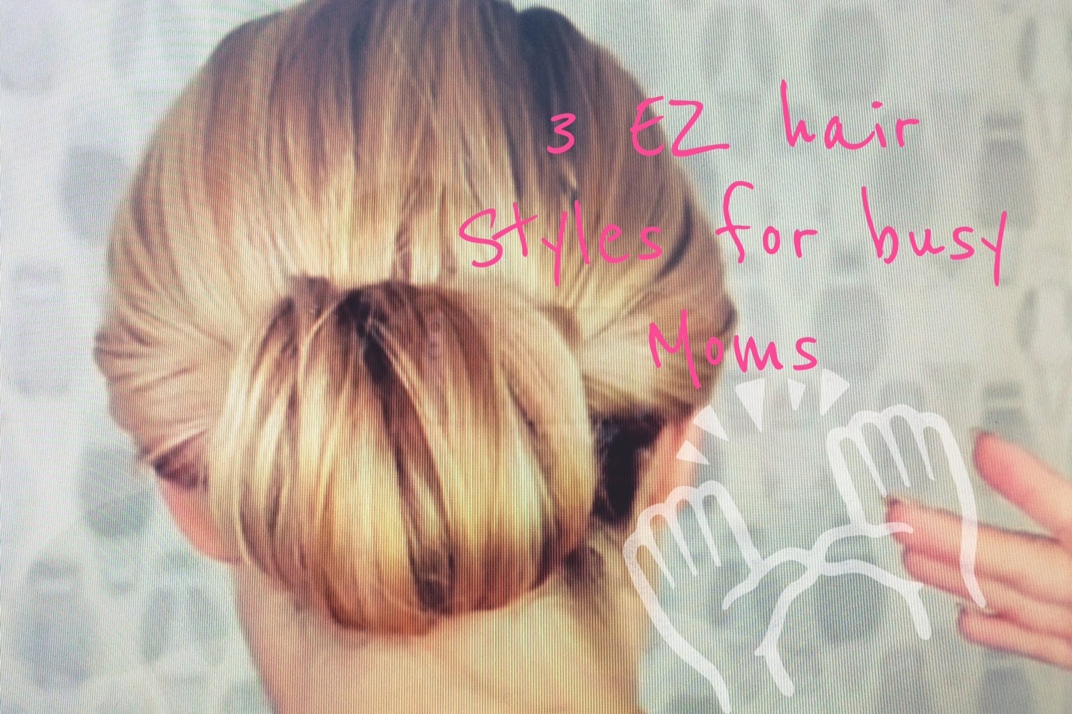 (video) 3 Mom Hair-dos For The Busy Mom - Page 2 Of 2 - Mom's Timeout